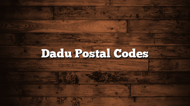 Dadu Postal Codes
