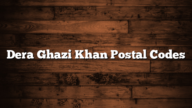 Dera Ghazi Khan Postal Codes