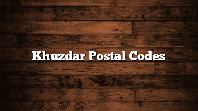 Khuzdar Postal Codes