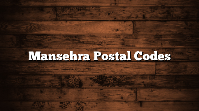 Mansehra Postal Codes