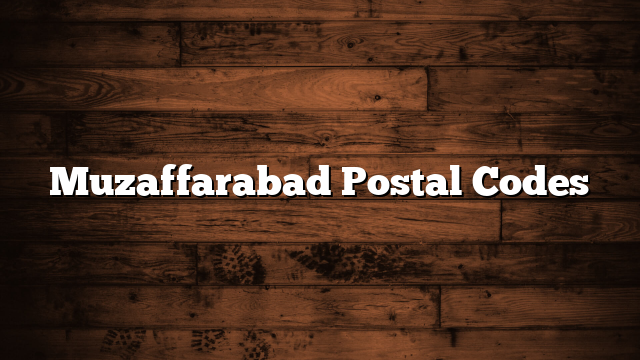 Muzaffarabad Postal Codes