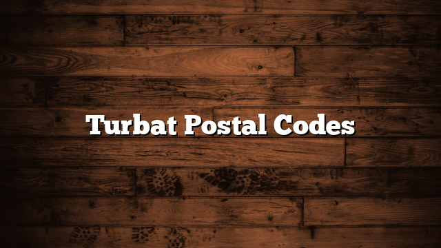 Turbat Postal Codes